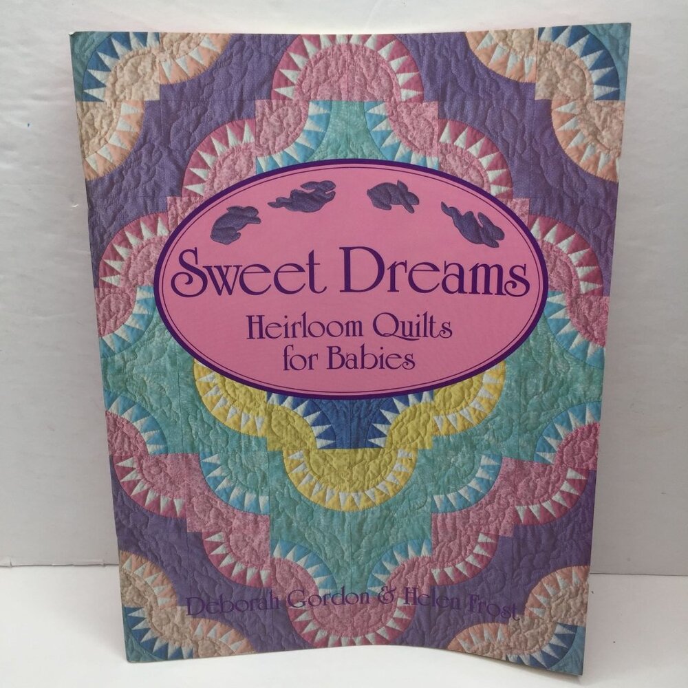 Vintage 1995 Sweet Dreams: Heirloom Quilts Babies Gordon Frost 17 Quilt Patterns